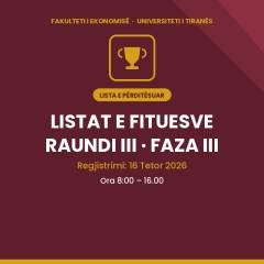 Njoftim për Maturantët e Interesuar, listat e përditësuar e fituesve të Raundit të tretë, faza e tretë, pranë Fakultetit të Ekonomisë, UT